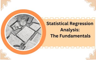 Statistical Regression Analysis: The Fundamentals
